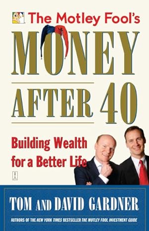 Imagen del vendedor de Motley Fool's Money After 40 : Building Wealth for a Better Life a la venta por GreatBookPrices