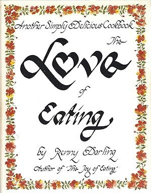 Immagine del venditore per THE LOVE OF EATING: ANOTHER SIMPLY DELICIOUS COOKBOOK venduto da Columbia Books, ABAA/ILAB, MWABA