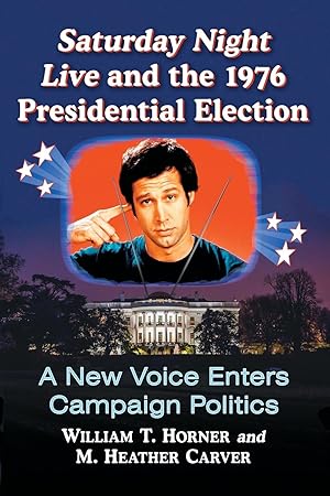 Seller image for Saturday Night Live and the 1976 Presidential Election for sale by moluna