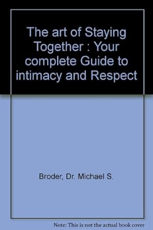 Bild des Verkufers fr The art of Staying Together : Your complete Guide to intimacy and Respect zum Verkauf von WeBuyBooks