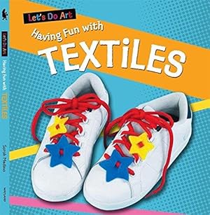 Bild des Verkufers fr Having Fun With Textiles (Let's Do Art) zum Verkauf von WeBuyBooks