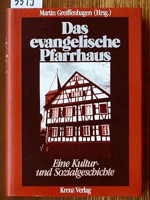 Das evangelische Pfarrhaus. Eine Kultur- und Sozialgeschichte. [Mit Beitr. von Friedrich Wilhelm ...