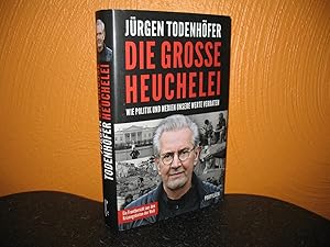 Bild des Verkufers fr Die grosse Heuchelei: Wie Politik und Medien unsere Werte verraten. Ein Frontbericht aus den Kriegsgebieten der Welt; Unter Mitarbeit von Frederic Todenhfer; zum Verkauf von buecheria, Einzelunternehmen