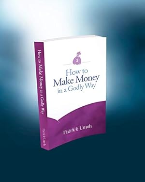 Immagine del venditore per How to Make Money in a Godly Way venduto da WeBuyBooks