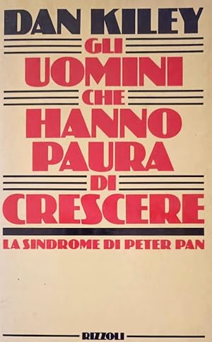 GLI UOMINI CHE HANNO PAURA DI CRESCERE LA SINDROME DI PETER PAN