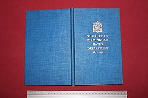 The City of Birmingham Baths Department 1851 - 1951. An illustrated outline of the growth of the ...