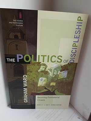 Bild des Verkufers fr The Politics of Discipleship Becoming Postmaterial Citizens zum Verkauf von Hammonds Antiques & Books