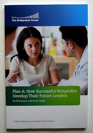 Seller image for Plan A: How Successful Nonprofits Develop Their Future Leaders for sale by Silicon Valley Fine Books