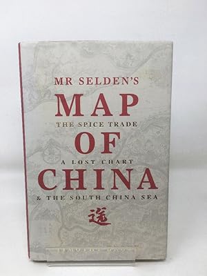 Seller image for Mr Selden's Map of China: The spice trade, a lost chart & the South China Sea for sale by Cambridge Recycled Books