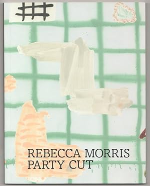 Bild des Verkufers fr Rebecca Morris: Party Cut zum Verkauf von Jeff Hirsch Books, ABAA