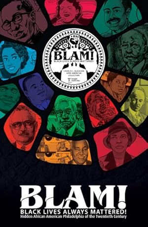 Seller image for Blam! Black Lives Always Mattered! : Hidden African American Philadelphia of the Twentieth Century for sale by GreatBookPricesUK