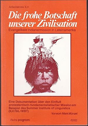 Bild des Verkufers fr Die frohe Botschaft unserer Zivilisation. Evangelikale Indianermission in Lateinamerika (= pogrom, 62) zum Verkauf von Graphem. Kunst- und Buchantiquariat