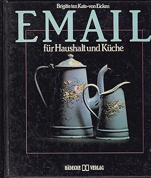 Bild des Verkufers fr Email fr Haushalt und Kche. Herstellung, Verarbeitung, Gebrauch von 1860-1930. zum Verkauf von Graphem. Kunst- und Buchantiquariat