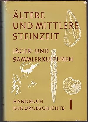 Handbuch der Urgeschichte. Erster Band: Ältere und mittlere Steinzeit, Jäger- und Sammlerkulturen