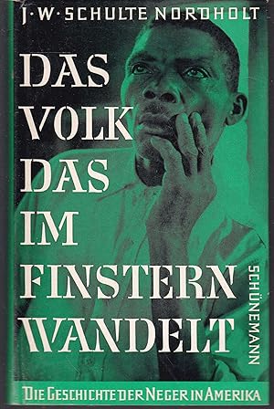 Bild des Verkufers fr Das Volk das im Finstern wandelt. Die Geschichte der Neger in Amerika. Mit 36 Abbildungen. zum Verkauf von Graphem. Kunst- und Buchantiquariat