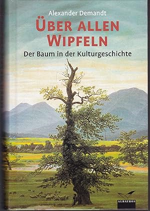 Seller image for ber allen Wipfeln. Der Baum in der Kulturgeschichte for sale by Graphem. Kunst- und Buchantiquariat