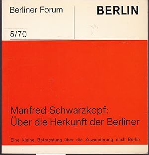 Bild des Verkufers fr ber die Herkunft der Berliner. Eine kleine Betrachtung ber die Zuwanderung nach Berlin (= Berliner Forum 5/70) zum Verkauf von Graphem. Kunst- und Buchantiquariat