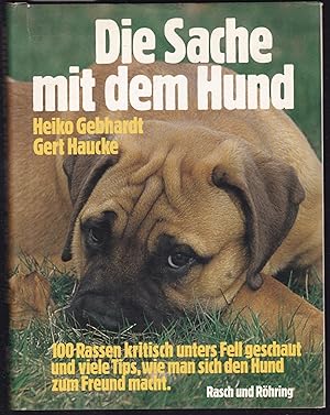 Bild des Verkufers fr Die Sache mit dem Hund 100 Rassen kritisch unter Fell geschaut und viele Tips, wie man sich den Hund zum Freund macht zum Verkauf von Graphem. Kunst- und Buchantiquariat