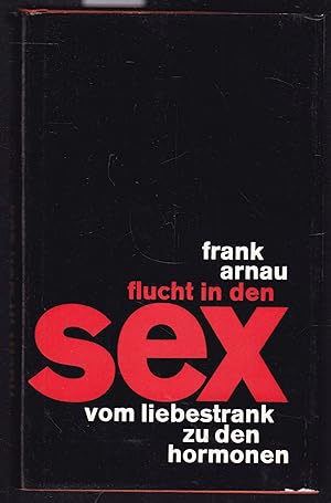 Seller image for Flucht in den Sex. Vom Liebestrank zu den Hormonen. for sale by Graphem. Kunst- und Buchantiquariat
