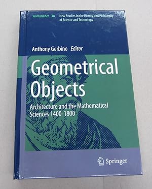 Geometrical Objects : Architecture and the Mathematical Sciences 1400-1800