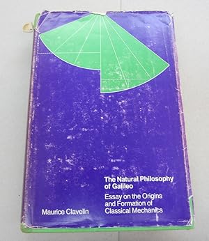 The Natural Philosophy of Galileo; Essays on the Origins and Formation of Classical Mechanics