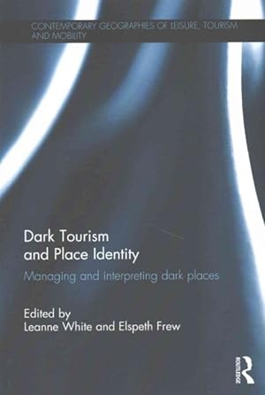 Imagen del vendedor de Dark Tourism and Place Identity : Managing and Interpreting Dark Places a la venta por GreatBookPricesUK