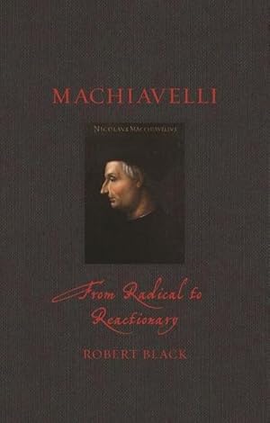 Bild des Verkufers fr Machiavelli : From Radical to Reactionary zum Verkauf von AHA-BUCH GmbH