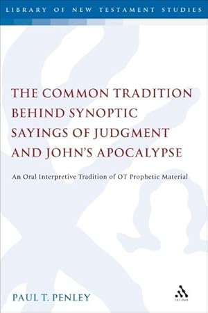 Image du vendeur pour Common Tradition Behind Synoptic Sayings of Judgment and John's Apocalypse : An Oral Interpretive Tradition of Old Testament Prophetic Material mis en vente par GreatBookPricesUK