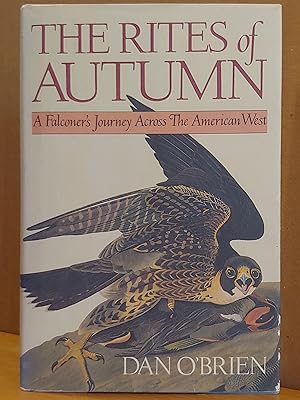 Seller image for The Rites of Autumn: A Falconer's Journey Across the American West for sale by H.S. Bailey