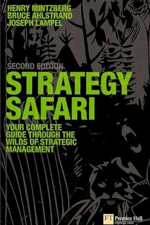Image du vendeur pour Strategy Safari : Complete Guide Through the Wilds of Strategic Management mis en vente par GreatBookPricesUK