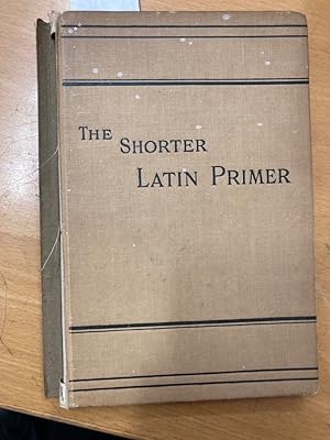 Bild des Verkufers fr The Shorter Latin Primer. zum Verkauf von Plurabelle Books Ltd