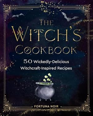 Bild des Verkufers fr The Witch's Cookbook : 50 Wickedly Delicious Witchcraft-Inspired Recipes zum Verkauf von Smartbuy
