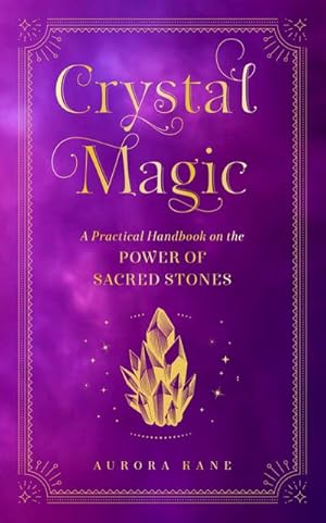 Bild des Verkufers fr Crystal Magic : A Practical Handbook on the Power of Sacred Stones zum Verkauf von AHA-BUCH GmbH