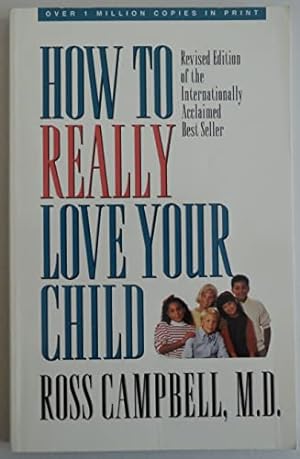 Seller image for HOW TO REALLY LOVE YOUR CHILD for sale by Reliant Bookstore