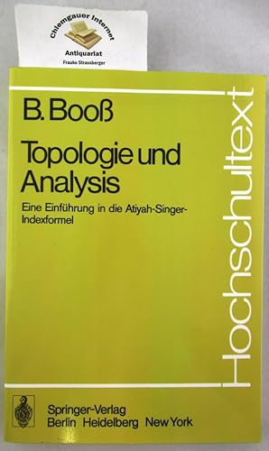 Seller image for Topologie und Analysis : Einf�hrung in die Atiyah-Singer-Indexformel. for sale by Chiemgauer Internet Antiquariat GbR