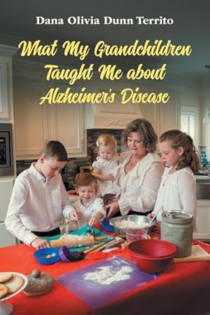 Seller image for What My Grandchildren Taught Me about Alzheimer's Disease for sale by AHA-BUCH GmbH