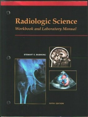 Seller image for Radiologic Science: Workbook and Laboratory Manual for sale by Reliant Bookstore