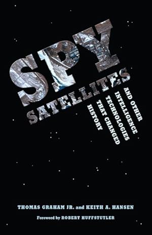 Image du vendeur pour Spy Satellites and Other Intelligence Technologies That Changed History mis en vente par GreatBookPricesUK