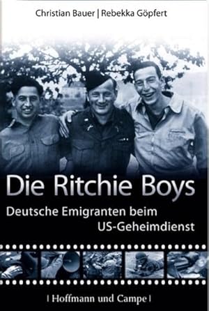 Die Ritchie-Boys : deutsche Emigranten beim US-Geheimdienst / Christian Bauer ; Rebekka Göpfert D...