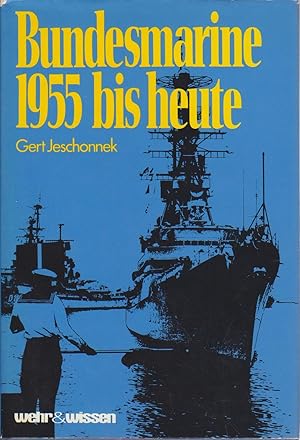 Seller image for Bundesmarine 1955 bis heute / Gert Jeschonnek. for sale by Bcher bei den 7 Bergen
