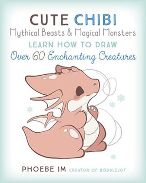 Bild des Verkufers fr Cute Chibi Mythical Beasts & Magical Monsters : Learn How to Draw Over 60 Enchanting Creatures zum Verkauf von AHA-BUCH GmbH