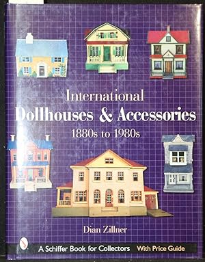International Dollhouses and Accessories, 1880s to 1980s