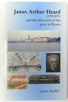 Bild des Verkufers fr James Arthur Heard (1798-1875) and the Education of the Poor in Russia zum Verkauf von PsychoBabel & Skoob Books