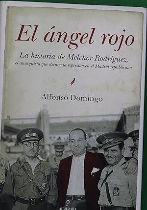Seller image for El ngel rojo la historia del anarquista Melchor Rodrguez for sale by Librera Alonso Quijano