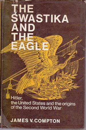 Seller image for The Swastika and the Eagle: Hitler, the United States, and the Origins of the Second World War for sale by Goulds Book Arcade, Sydney