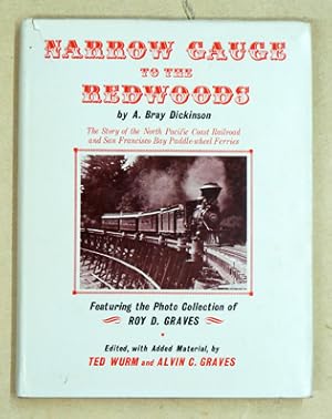 Imagen del vendedor de Narrow Gauge to the Redwoods. The Story of the North Pacific Coast-Railroad and San Francisco Bay Paddle Wheel Ferries. a la venta por antiquariat peter petrej - Bibliopolium AG