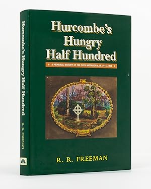 Hurcombe's Hungry Half Hundred. A Memorial History of the 50th Battalion AIF, 1916-1919
