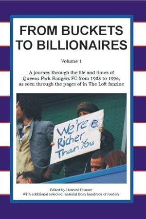 Immagine del venditore per From Buckets to Billionaires - A journey through the life and times of QPR FC from 1988 to 1996 Vol 1 venduto da WeBuyBooks