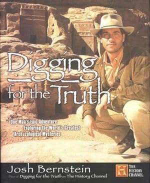 Bild des Verkufers fr Digging for the Truth: One Man's Epic Adventure Exploring the World's Greatest Archaeological Mysteries: One Man's Epic Adventure Exploring the World's Greatest Archaelogical Mysteries zum Verkauf von WeBuyBooks