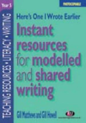 Imagen del vendedor de Here's One I Wrote Earlier - Year 5: Instant Resources for Modelled and Shared Writing (Teaching Resources Series) a la venta por WeBuyBooks